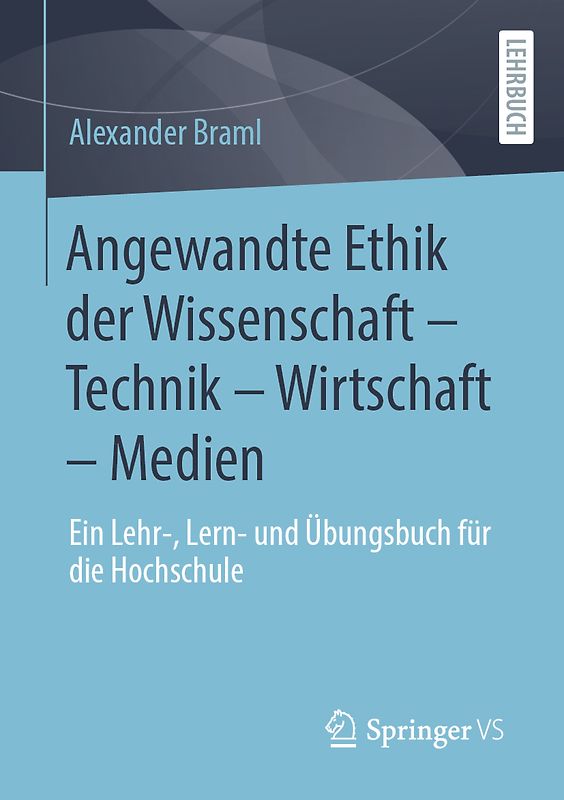 Angewandte Ethik der Wissenschaft – Technik – Wirtschaft – Medien
