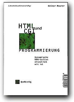 HTML und CGI-Programmierung. Dynamische WWW-Seiten erstellen mit Tcl