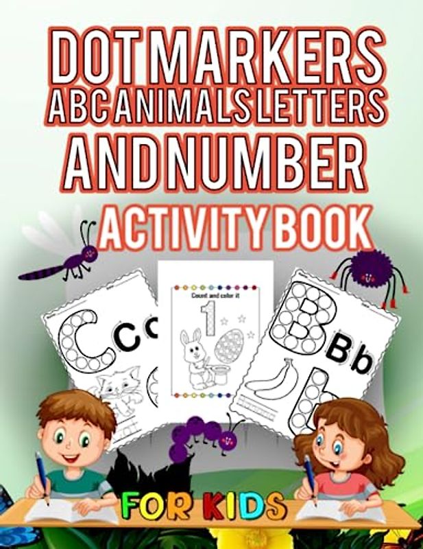 Dot Makers ABC Letter Animal And Number activity book: ABC Dot Makers activity book Alphabets numbers and shapes Daubers Animals dot markers ... letters shapes and animals, do a dot for kids