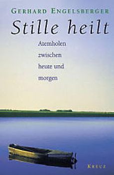 Stille heilt. Atemholen zwischen heute und morgen