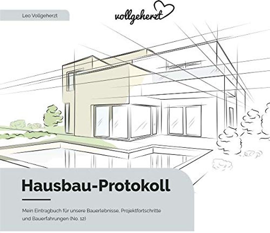 vollgeherzt: Hausbau-Protokoll: Mein Eintragbuch für unsere Bauerlebnisse, Projektfortschritte und Bauerfahrungen (No. 12)