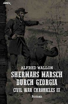 SHERMANS MARSCH DURCH GEORGIA - CIVIL WAR CHRONICLES IX