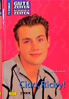 Gute Zeiten, schlechte Zeiten. TV-Roman / Ciao, Ricky!