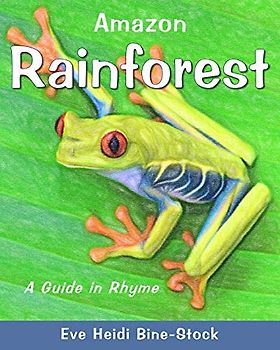 Amazon Rainforest: A Guide in Rhyme (Biomes and Habitats, Band 1)