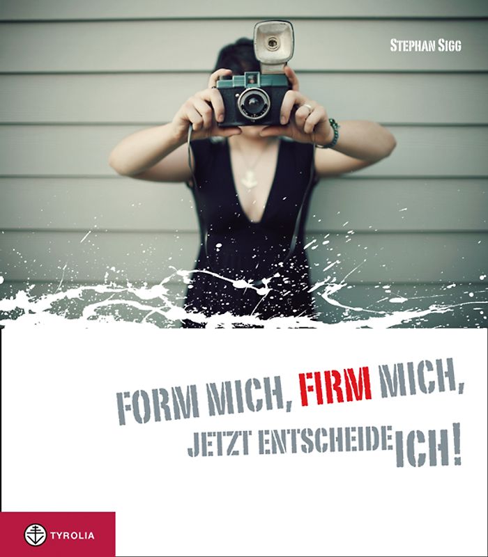 Form mich, Firm mich, jetzt entscheide ich!