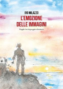 L' emozione delle immagini. Viaggio tra linguaggio e inconscio