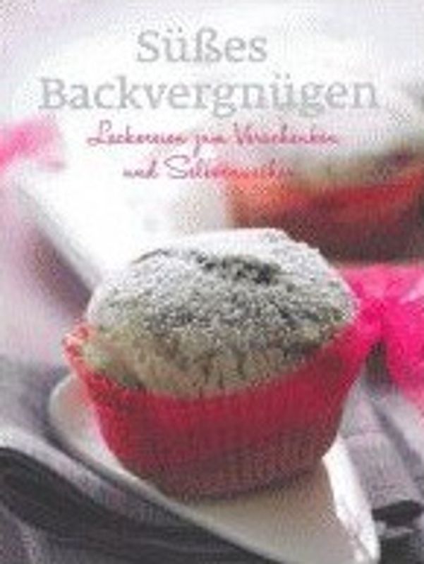 Süßes Backvergnügen: Leckereien zum verschenken und selbernaschen [Gebundene Ausgabe]