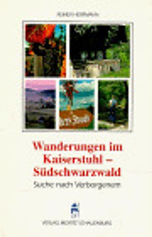 Wanderungen im Kaiserstuhl - Südschwarzwald. Suche nach Verborgenem