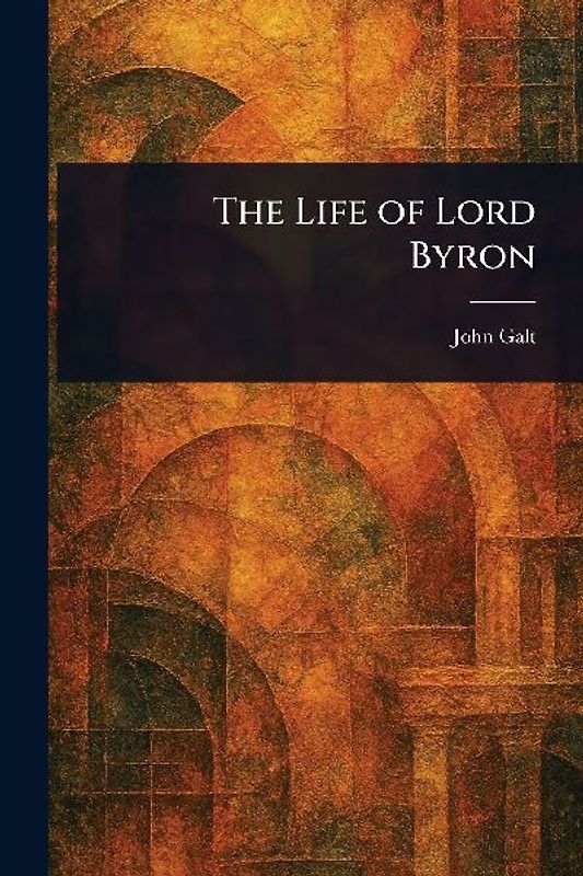 The Life of Lord Byron