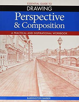 Essential Guide to Drawing: Perspective & Composition