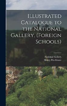 Illustrated Catalogue to the National Gallery, (Foreign Schools)