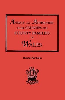 Annals and Antiquities of the Counties and County Families of Wales [Revised and Enlarged Edition, 1872]. in Two Volumes. Volume II