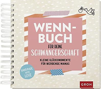 Wenn-Buch für die Schwangerschaft: Kleine Glücksmomente für werdende Mamas (Geschenke für die Schwangerschaft und werdende Mamas)