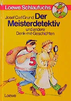 Der Meisterdetektiv und andere Denk-mit-Geschichten