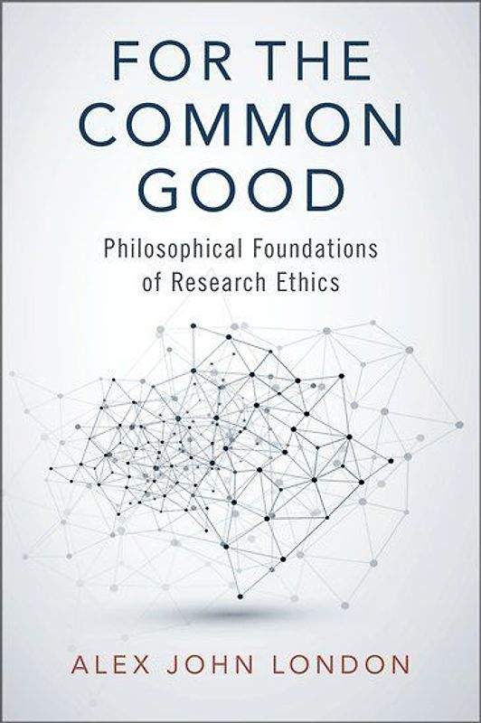 For the Common Good: Philosophical Foundations of Research Ethics