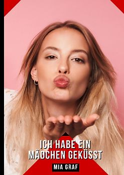 Ich habe ein Mädchen geküsst