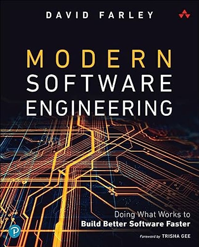 Modern Software Engineering: Doing What Really Works to Build Better Software Faster