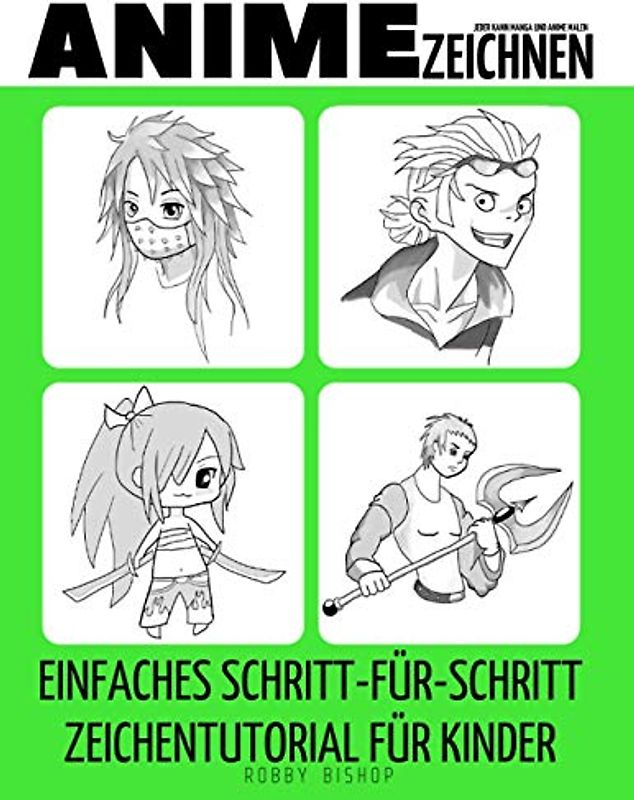 Jeder kann Manga und Anime malen: Einfaches Schritt-für-Schritt-Zeichentutorial für Kinder, Jugendliche und Anfänger Wie man lernt, Anime zu Zeichnen Buch 1