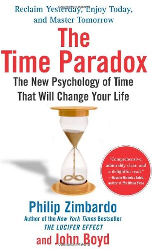 The Time Paradox: The New Psychology of Time That Will Change Your Life - Philip Zimbardo