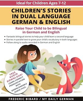 Children's Stories in Dual Language German & English: Raise your child to be bilingual in German and English + Audio Download. Ideal for kids ages 7-12.