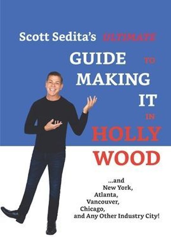 Scott Sedita's Ultimate Guide to Making It in Hollywood