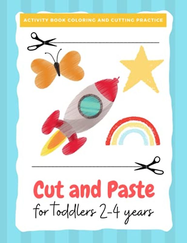 Cut and paste for toddlers 2-4 years: Preschool and Kindergarten Fun Cutting Practice Activity (Scissor Skills Cut Out and Glue) (Activity Book for ... and activity books for kids, Band 8)