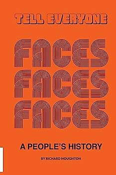 Tell Everyone - A People's History of the Faces