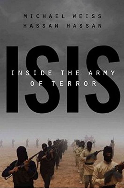 ISIS: Inside the Army of Terror - Weiss, Michael
