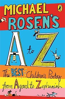 Michael Rosen's A-Z: The best children's poetry from Agard to Zephaniah - Michael Rosen