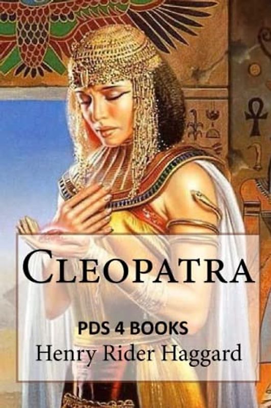Cleopatra: Cleopatra by Henry Rider Haggard