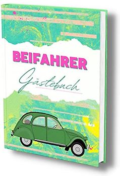 Beifahrer Gästebuch: Zum Ausfüllen & Bewerten der Autofahrt. Eine Geschenkidee zur bestandenen Führerscheinprüfung. Für Fahranfänger als Führerschein Geschenk.