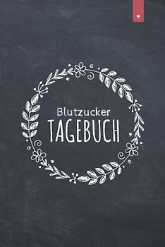 Blutzucker Tagebuch: Liebevoll gestaltetes Blutzuckertagebuch im DIN A5 Format zum einfachen dokumentieren der Messwerte in einer Blutzucker Tabelle | Diabetes Tagebuch mit 120 Seiten