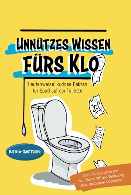 Unnützes Wissen fürs Klo. "Haufenweise" kuriose Fakten für Spaß auf der Toilette.
