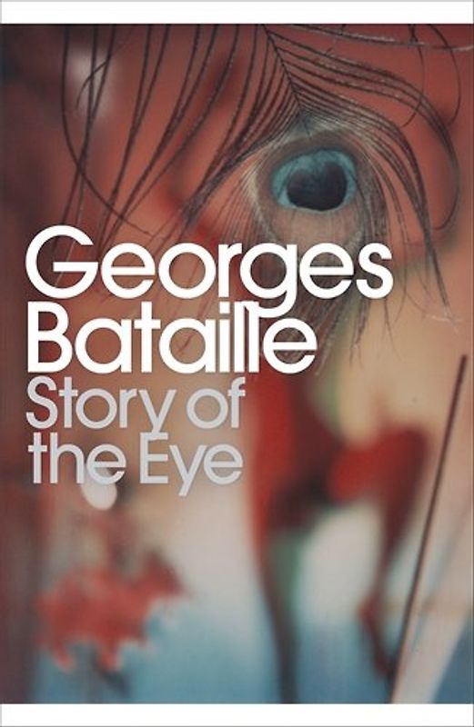 Story of the Eye: By Lord Auch (Penguin Modern Classics) - Georges Bataille