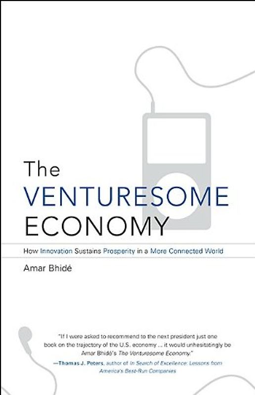 The Venturesome Economy: How Innovation Sustains Prosperity in a More Connected World (Kauffman Foundation Series on Innovation and Entrepreneurship)