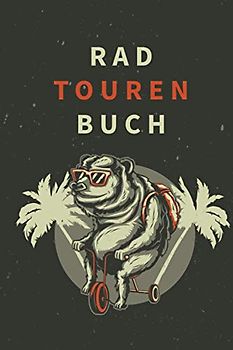 Radtourenbuch: A5 Radtouren Logbuch | Radtour Tagebuch | 106 vorgedruckte Vorlagen für Radrouten | Logbuch für Radfahrer, Radtouristen oder Reisende ... mit diesem ultimativen Radtouren Logbuch.
