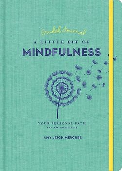 A Little Bit of Mindfulness Guided Journal