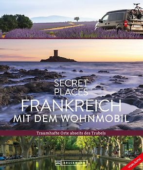 Secret Places Frankreich mit dem Wohnmobil
