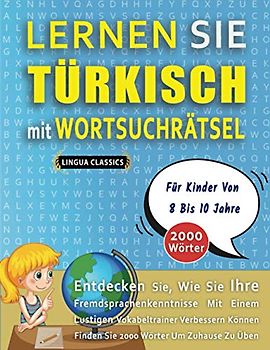 LERNEN SIE TÜRKISCH MIT WORTSUCHRÄTSEL FÜR KINDER VON 8 BIS 10 JAHRE - Entdecken Sie, Wie Sie Ihre Fremdsprachenkenntnisse Mit Einem Lustigen ... - Finden Sie 2000 Wörter Um Zuhause Zu Üben