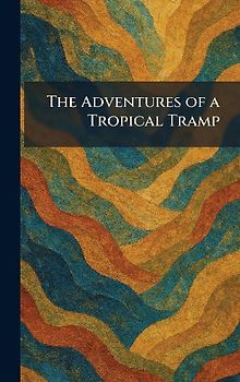 The Adventures of a Tropical Tramp