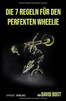Die 7 Regeln für den perfekten Wheelie