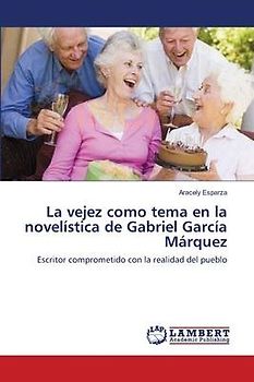 La vejez como tema en la novelística de Gabriel García Márquez