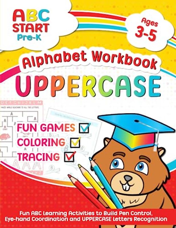 Pre-K Alphabet Workbook: Fun ABC Activity Book for Kids Ages 3-4-5 to Practice Pen Control and Uppercase Letter Tracing (ABC START Alphabet Workbooks for Kids, Band 1)