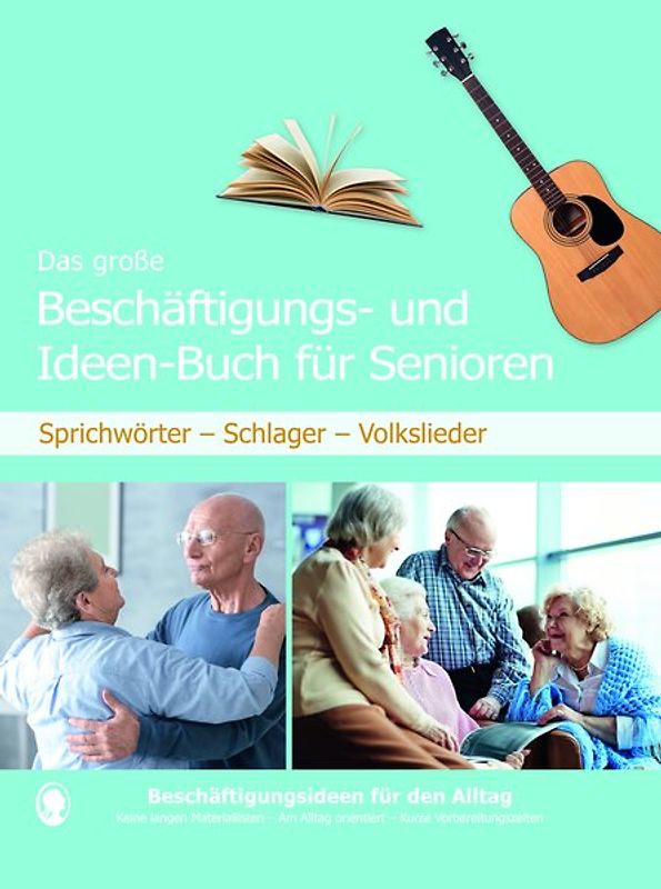 Das große Beschäftigungsbuch für Senioren. Auch mit Demenz. Sprichwörter - Schlager - Volkslieder. Die besten Beschäftigungen und Ideen für Senioren. Mit Kopiervorlagen