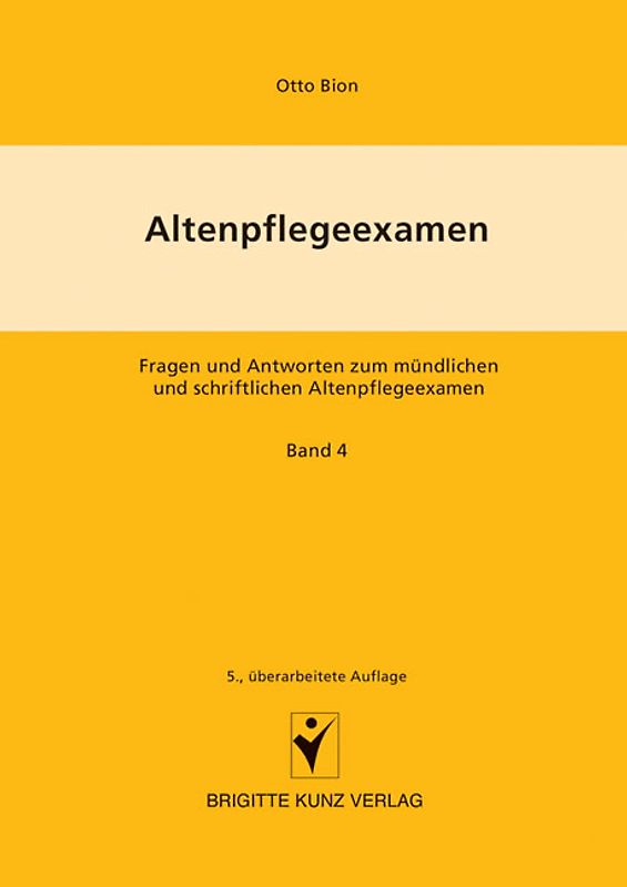 Altenpflegeexamen Fragen und Antworten zum mündlichen und schriftlichen Altenpflegeexamen
