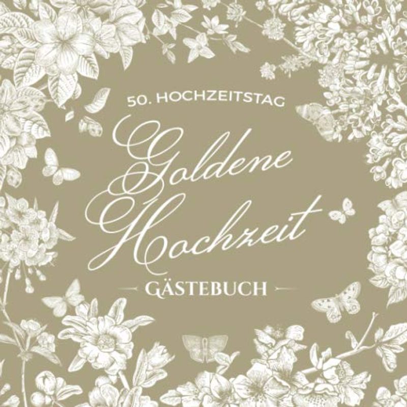 Goldene Hochzeit ~ Gästebuch: Deko & Geschenk zur Feier der Goldhochzeit - 50. Hochzeitstag - 50 Jahre - Buch für Glückwünsche und Fotos der Gäste - Motiv: Vintage Garten