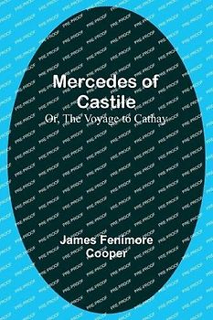 Mercedes of Castile; Or, The Voyage to Cathay