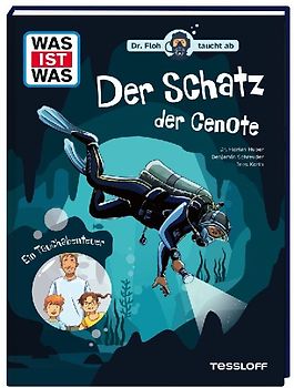 WAS IST WAS. Dr. Floh taucht ab. Der Schatz der Cenote. Ein Tauchabenteuer