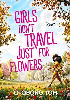 GIRLS DON'T TRAVEL JUST FOR FLOWERS