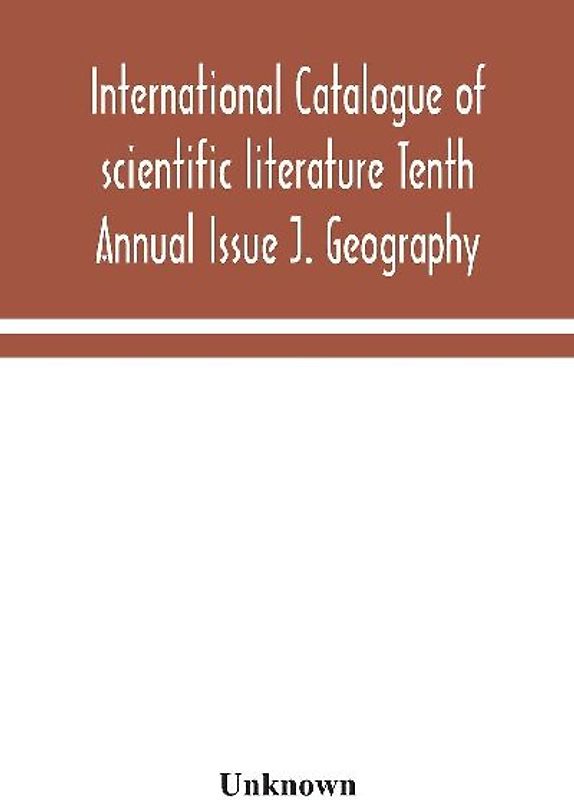 International Catalogue Of Scientific Literature Tenth Annual Issue J. Geography